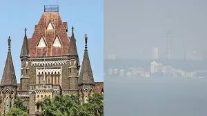मुंबई की जहरीली हवा पर हाईकोर्ट सख्त, कहा- ऐसे मुद्दों पर लापरवाही बर्दाश्त नहीं; बृहन्मुंबई नगर निगम आयुक्त तलब